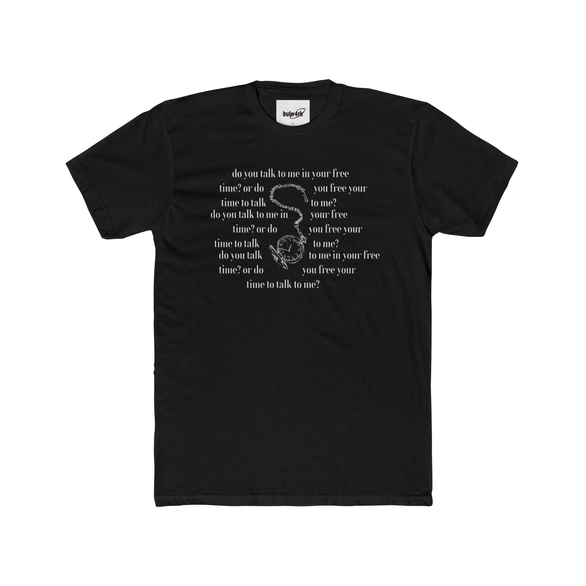 bulw4rk Graphic T-Shirt | Do you make time for me?