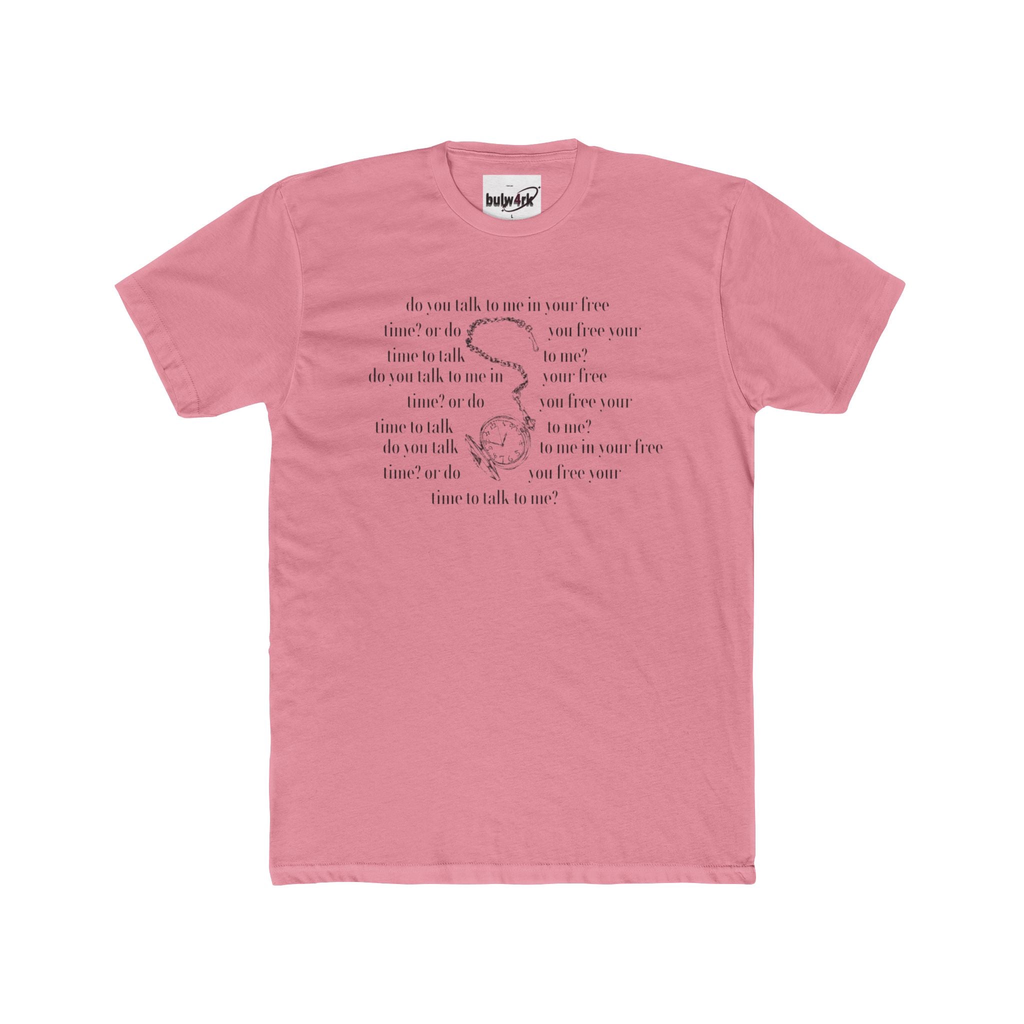 bulw4rk Graphic T-Shirt | Do you make time for me?