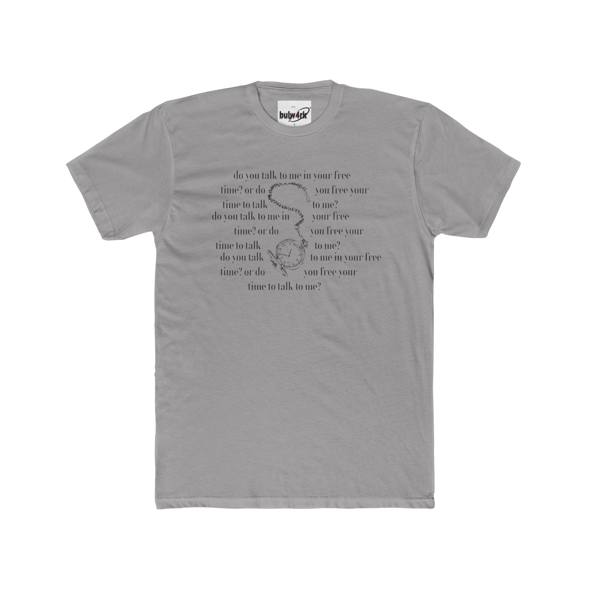 bulw4rk Graphic T-Shirt | Do you make time for me?